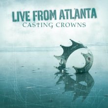 Cover art for Live From Atlanta by Casting Crowns CD+DVD edition (2004) Audio CD