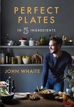 Cover art for Perfect Plates in 5 Ingredients