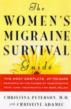 Cover art for The Women's Migraine Survival Guide: The most complete, up-to-date resource on the causes of your migraine pain--and treatments for real relief