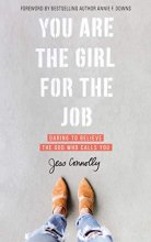 Cover art for You Are the Girl for the Job: Daring to Believe the God Who Calls You