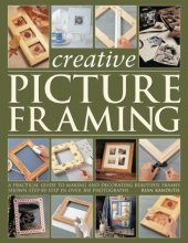 Cover art for Creative Picture Framing: A practical guide to making and decorating beautiful frames