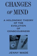 Cover art for Changes of Mind: A Holonomic Theory of the Evolution of Consciousness (SUNY Series in the Philosophy of Psychology)