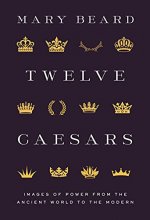 Cover art for Twelve Caesars: Images of Power from the Ancient World to the Modern (The A. W. Mellon Lectures in the Fine Arts, Bollingen Series 35, 60)