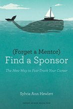 Cover art for Forget a Mentor, Find a Sponsor: The New Way to Fast-Track Your Career