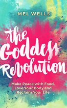 Cover art for The Goddess Revolution: Make Peace with Food, Love Your Body and Reclaim Your Life