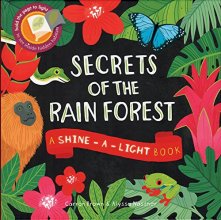 Cover art for Secrets of the Rain Forest: A Shine-a-Light Book