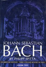 Cover art for Johann Sebastian Bach: His Work and Influence on the Music of Germany, 1685-1750 (3 Volumes Bound as Two)