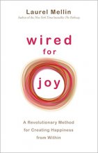 Cover art for Wired For Joy!: A Revolutionary Method for Creating Happiness from Within