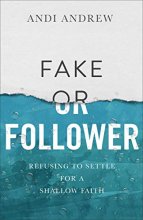Cover art for Fake or Follower: Refusing to Settle for a Shallow Faith