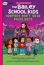 Cover art for Vampires Don't Wear Polka Dots: A Graphix Chapters Book (The Adventures of the Bailey School Kids #1) (1)