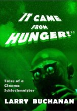 Cover art for It Came From Hunger: Tales of a Cinema Schlockmeister