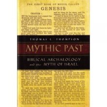 Cover art for Mythic Past: Bibical Archaeology and the Myth of Israel
