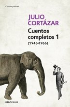 Cover art for Cuentos Completos 1 (1945-1966). Julio Cortazar / Complete Short Stories, Book 1 , (1945-1966) Julio Cortazar (Spanish Edition)