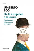 Cover art for De la estupidez a la locura/From Stupidity to Insanity: Crónicas para el futuro que nos espera/Chronicles for the Future That Awaits Us (Spanish Edition)