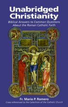 Cover art for Unabridged Christianity: Biblical Answers to Common Questions About the Roman Catholic Faith