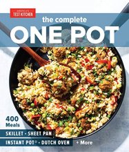 Cover art for The Complete One Pot: 400 Meals for Your Skillet, Sheet Pan, Instant Pot®, Dutch Oven, and More (The Complete ATK Cookbook Series)