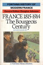 Cover art for France, 1815-1914: The Bourgeois Century (Fontana History of Modern France)