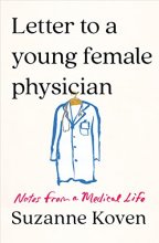 Cover art for Letter to a Young Female Physician: Notes from a Medical Life