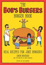 Cover art for The Bob's Burgers Burger Book: Real Recipes for Joke Burgers