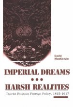 Cover art for Imperial Dreams/Harsh Realities: Tsarist Russian Foreign Policy, 1815-1917