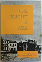 Cover art for The Blight of Asia: An Account of the Systematic Extermination of Christian Populations by Mohammedans and the Culpability of Certain Great Powers; With the True Story of (Sterndale Classics)
