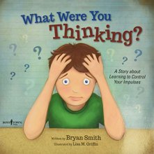 Cover art for What Were You Thinking?: Learning to Control Your Impulses