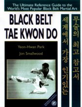 Cover art for Black Belt Tae Kwon Do: The Ultimate Reference Guide to the World's Most Popular Black Belt Martial Art