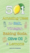 Cover art for 501 Amazing Uses for Salt, Vinegar, Baking Soda, Olive Oil and Lemons