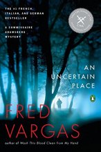Cover art for An Uncertain Place (Series Starter, Commissaire Adamsberg #6)