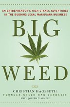 Cover art for Big Weed: An Entrepreneur's High-Stakes Adventures in the Budding Legal Marijuana Business