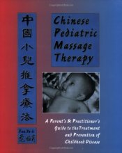 Cover art for Chinese Pediatric Massage Therapy: A Parent's and Practitioner's Guide to the Treatment and Prevention of Childhood Disease