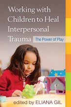 Cover art for Working with Children to Heal Interpersonal Trauma: The Power of Play