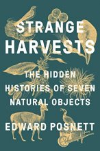 Cover art for Strange Harvests: The Hidden Histories of Seven Natural Objects