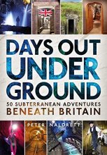 Cover art for Days Out Underground: 50 subterranean adventures beneath Britain