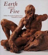 Cover art for Earth and fire : Italian terracotta sculpture from Donatello to Canova (ART HISTORY, SCULPTURE)