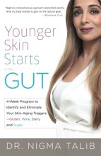 Cover art for Younger Skin Starts in the Gut: 4-Week Program to Identify and Eliminate Your Skin-Aging Triggers - Gluten, Wine, Dairy, and Sugar