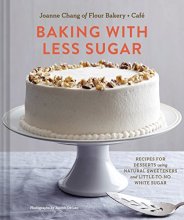 Cover art for Baking with Less Sugar: Recipes for Desserts Using Natural Sweeteners and Little-to-No White Sugar