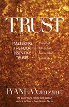 Cover art for Trust: Mastering the 4 Essential Trusts: Trust in God, Trust in Yourself, Trust in Others, Trust in Life