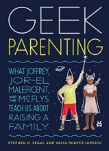 Cover art for Geek Parenting: What Joffrey, Jor-El, Maleficent, and the McFlys Teach Us about Raising a Family