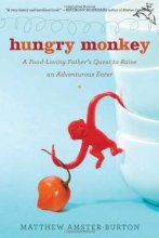 Cover art for Hungry Monkey: A Food-Loving Father's Quest to Raise an Adventurous Eater