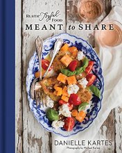 Cover art for Rustic Joyful Food: Meant to Share: (Full Menu Meal Planning Cookbook with Delicious Comforting Recipes for Entertaining Friends and Family)