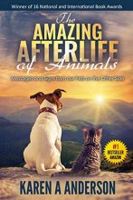 Cover art for The Amazing Afterlife of Animals: Messages and Signs From Our Pets On The Other Side