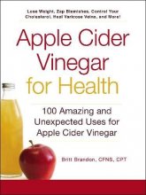 Cover art for Apple Cider Vinegar For Health: 100 Amazing and Unexpected Uses for Apple Cider Vinegar