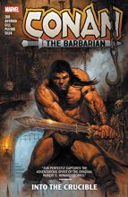 Cover art for Conan the Barbarian by Jim Zub Vol. 1: Into the Crucible: Into the Crucible