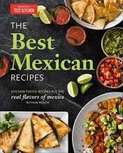 Cover art for The Best Mexican Recipes: Kitchen-Tested Recipes Put the Real Flavors of Mexico Within Reach