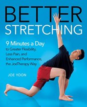 Cover art for Better Stretching: 9 Minutes a Day to Greater Flexibility, Less Pain, and Enhanced Performance, the JoeTherapy Way