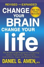 Cover art for Change Your Brain, Change Your Life: The Breakthrough Program for Conquering Anxiety, Depression, Obsessiveness, Lack of Focus, Anger, and Memory Problems