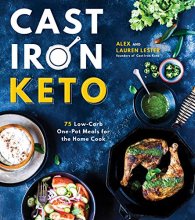 Cover art for Cast Iron Keto: 75 Low-Carb One Pot Meals for the Home Cook