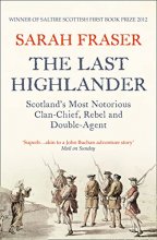 Cover art for The Last Highlander: Scotland’s Most Notorious Clan Chief, Rebel & Double Agent