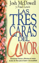Cover art for Las Tres Caras del Amor: Respuestas Francas y Directas en Cuanto al Plan de Dios Para el Amor y la Sexualidad (Spanish Edition)